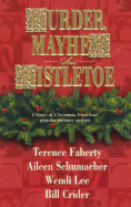 Murder, Mayhem and Mistletoe - Faherty, Terence, and Schumacher, Aileen, and Lee, Wendi