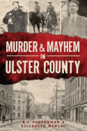 Murder & Mayhem in Ulster County