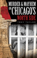 Murder & Mayhem on Chicago's North Side