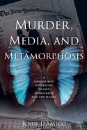 Murder, Media, and Metamorphosis