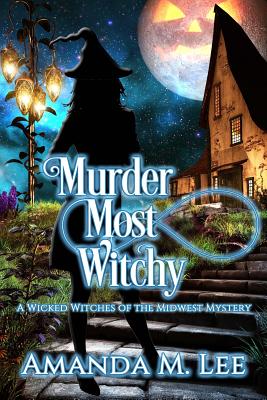 Murder Most Witchy - Lee, Amanda M