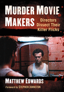 Murder Movie Makers: Directors Dissect Their Killer Flicks