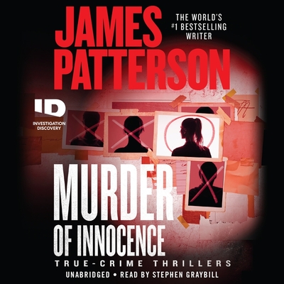 Murder of Innocence: True-Crime Thrillers - Patterson, James, and Graybill, Stephen (Read by), and DiLallo, Max (Contributions by)