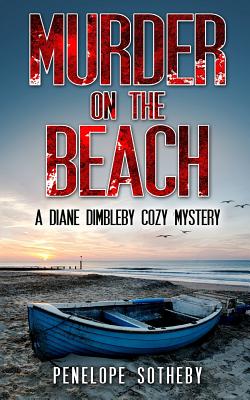 Murder on the Beach: A Diane Dimbleby Cozy Mystery - Sotheby, Penelope