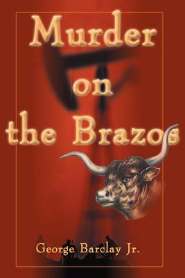 Murder on the Brazos - Barclay, George W