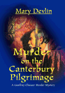 Murder on the Canterbury Pilgrimage: A Geoffrey Chaucer Murder Mystery