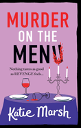 Murder on the Menu: Join the Bad Girls Detective Agency! A BRAND NEW instalment in Katie Marsh's hilarious cosy mystery series for 2025