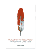 Murder on the Reservation: American Indian Crime Fiction: Aims and Achievements