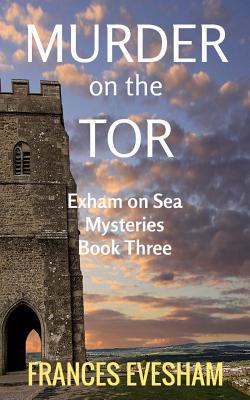 Murder on the Tor: An Exham on Sea Mystery - Evesham, Frances