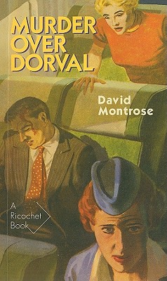 Murder Over Dorval - Montrose, David