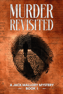 Murder Revisited: A Jack Mallory Mystery Book 1