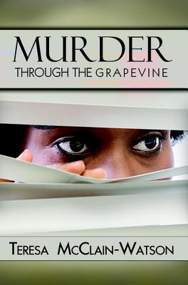 Murder Through the Grapevine - McClain-Watson, Teresa