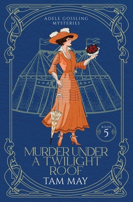 Murder Under a Twilight Roof (Adele Gossling Mysteries: A Small-Town Historical Mystery - May