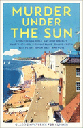 Murder Under the Sun: Classic Mysteries for Summer