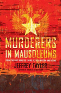 Murderers in Mausoleums: Riding the Back Roads of Empire Between Moscow and Beijing
