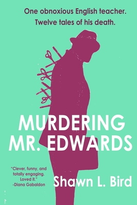 Murdering Mr. Edwards - Bird, Shawn L