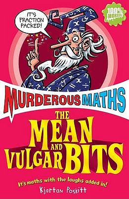 Murderous Maths: Mean and Vulgar Bits - Kjartan Poskitt