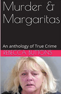 Murders & Margaritas An Anthology of True Crime