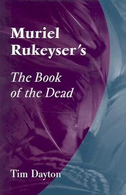 Muriel Rukeyser's the Book of the Dead - Dayton, Tim