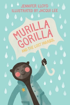 Murilla Gorilla and the Lost Parasol - Lloyd, Jennifer
