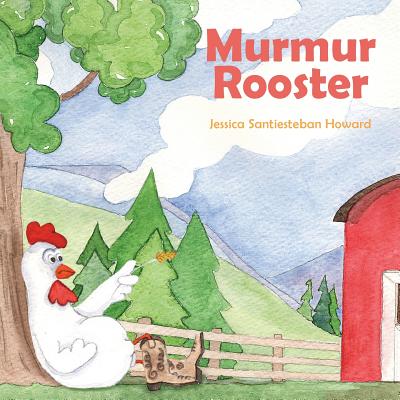 Murmur Rooster - Santiesteban Howard, Jessica