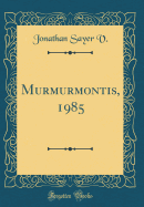 Murmurmontis, 1985 (Classic Reprint)