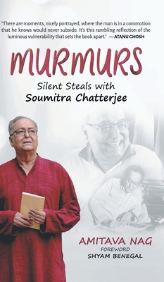 Murmurs: Silent Steals with Soumitra Chatterjee - Nag, Amitava