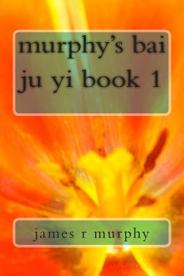murphy's bai ju yi book 1 - Murphy, James R