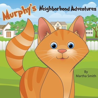 Murphy's Neighborhood Adventures - Smith, Martha, and Bemer Coble, Lynn (Editor)