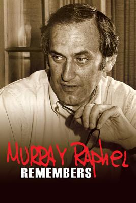 Murray Raphel Remembers - Raphel, Murray