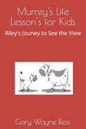 Murrey's Lesson's for Life: Riley's Journey to See the View