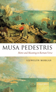 Musa Pedestris: Metre and Meaning in Roman Verse