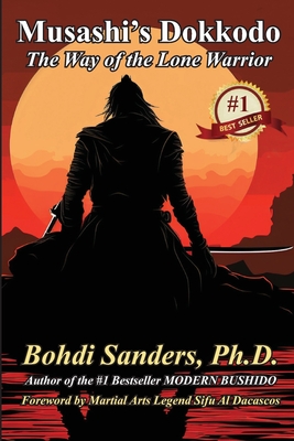 Musashi's Dokkodo: The Way of the Lone Warrior - Dacascos, Al (Foreword by), and Sanders, Bohdi