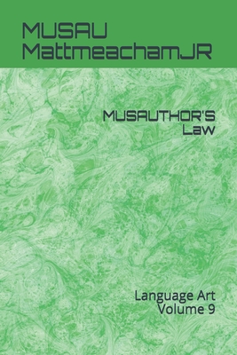 MUSAUTHOR'S Law: Language Art Volume 9 - Mattmeachamjr, Musau