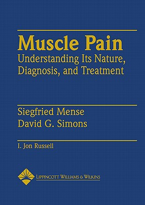 Muscle Pain: Understanding Its Nature, Diagnosis and Treatment - Mense, Siegfried, and Simons, David G, MD, and Russell, I Jon, MD, PhD