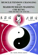 Muscle/Tendon Changing and Marrow/Brain Washing Chi Kung - Yang, Jwing-Ming, and Ming, Yang Jwing