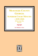 Muscogee County, Georgia Superior Court Minutes, 1838-1840. Volume #1 - part 1