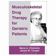 Musculoskeletal Drug Therapy for Geriatric Patients - Cooper, James W, and Chisholm-Burns, Marie A