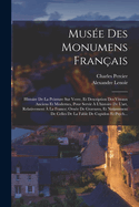 Musee Des Monumens Francais: Histoire de la Peinture Sur Verre, Et Description Des Vitraux Anciens Et Modernes, Pour Servir A l'Histoire de l'Art, Relativement A La France (Classic Reprint)