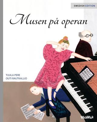 Musen p operan: Swedish Edition of The Mouse of the Opera - Pere, Tuula, and Nikolowski-Bogomoloff, Angelika (Translated by)