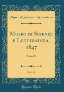 Museo Di Scienze E Letteratura, 1847, Vol. 11: Anno IV (Classic Reprint)