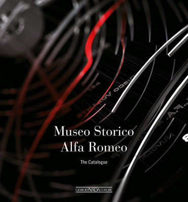 Museo Storico Alfa Romeo: The Catalogue - Ardizio, Lorenzo (Editor)