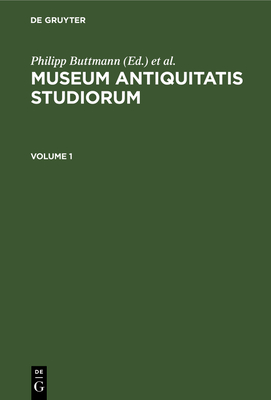 Museum Antiquitatis Studiorum. Volume 1 - Buttmann, Philipp (Editor), and Wolf, Friedrich August (Editor)