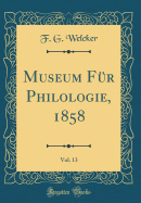 Museum Fur Philologie, 1858, Vol. 13 (Classic Reprint)