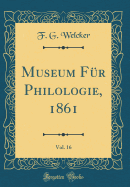 Museum Fur Philologie, 1861, Vol. 16 (Classic Reprint)