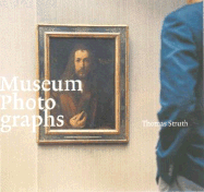 Museum Photographs - Struth, Thomas (Photographer), and Belting, Hans, and Grasskamp, Walter