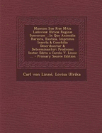 Museum S: Ae R: Ae M: Tis Ludovicae Ulricae Reginae Suecorum ...in Quo Animalia Rariora, Exotica, Imprimis Insecta & Conchilia D