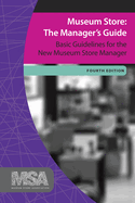 Museum Store: The Manager's Guide: Basic Guidelines for the New Museum Store Manager