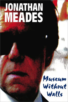 Museum Without Walls - Meades, Jonathan