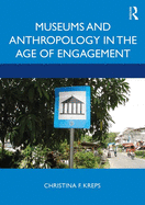 Museums and Anthropology in the Age of Engagement